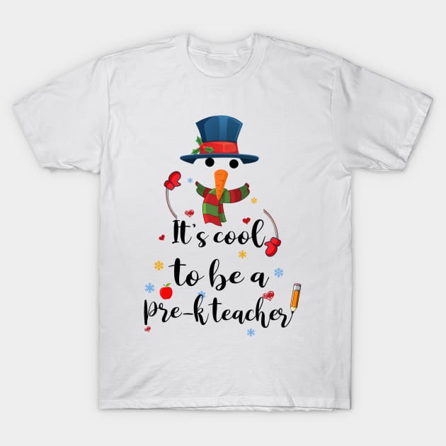 Cool To Be A Pre-k Teacher Snowman Christmas Gift T-Shirt by Terryeare